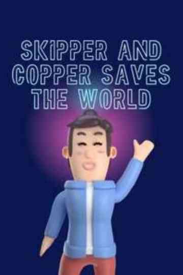 Skipper and Copper Saves the World Poster