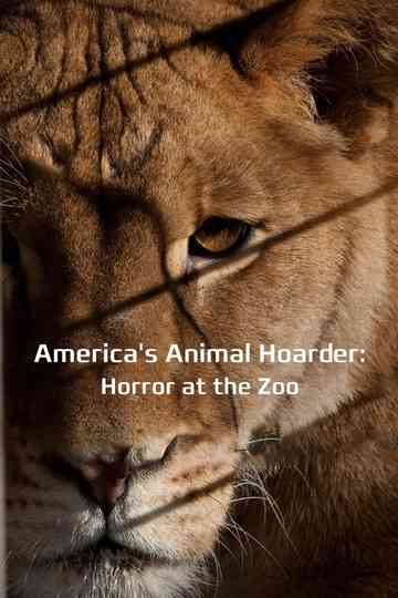 America's Animal Hoarder: Trouble at the Zoo Poster