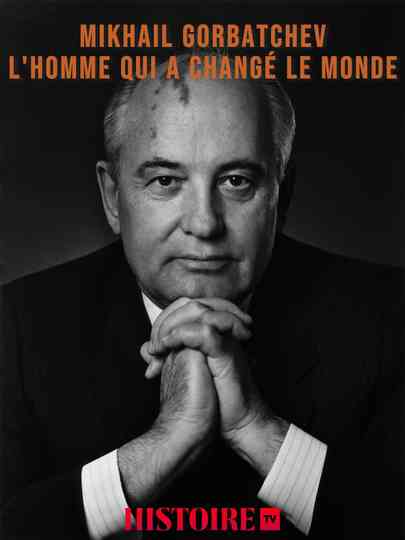 Mikhaïl Gorbatchev, l'homme qui a changé le monde Poster