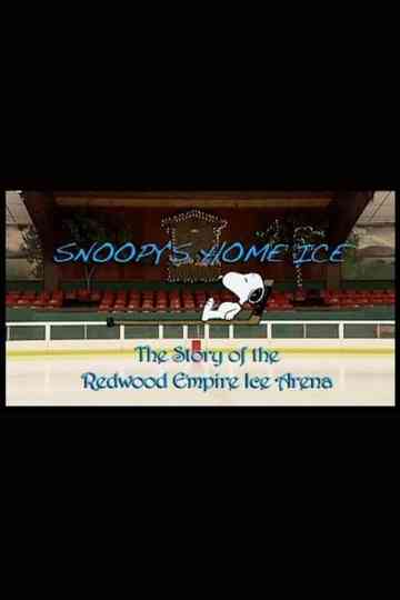 Snoopy's Home Ice: The Story of the Redwood Empire Ice Arena Poster