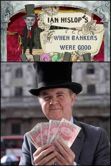 Ian Hislop: When Bankers Were Good Poster