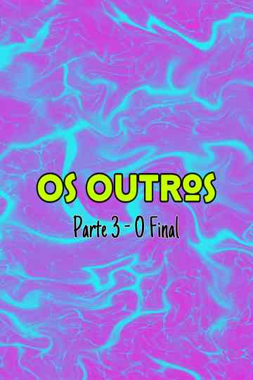 Os Outros: Parte 3 - O Final Poster