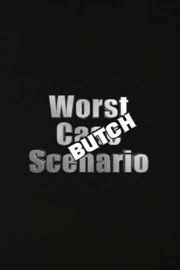Worst Case Scenario: Butch Edition Poster