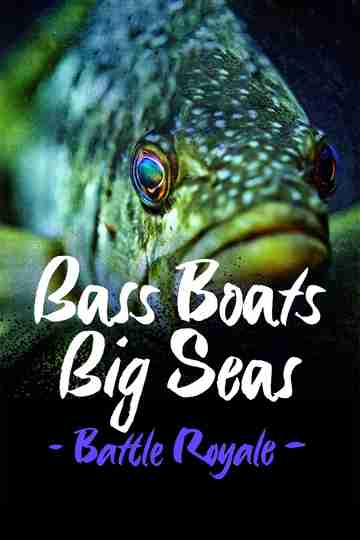 Bass Boats Big Seas: Battle Royale Poster