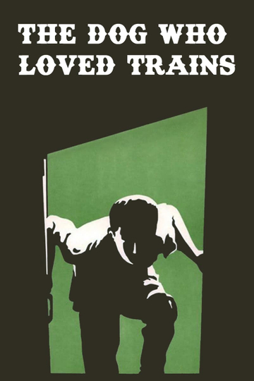 The Dog Who Loved Trains Poster