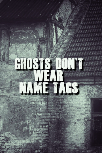 Ghosts Don't Wear Name Tags Poster