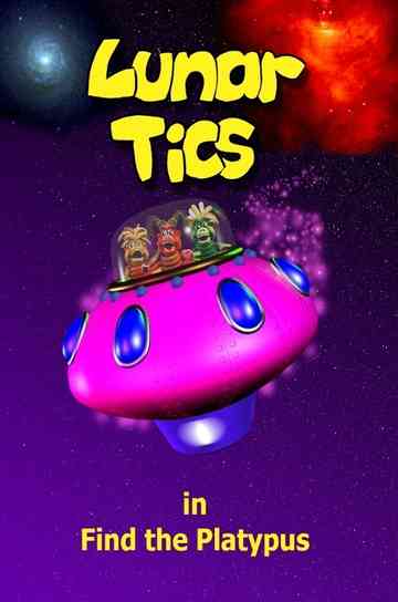 Lunar Tics In: Find The Platypus Poster