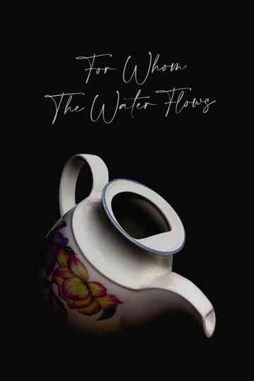 For Whom The Water Flows poster
