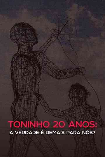 Toninho 20 anos: a verdade é demais para nós? Poster