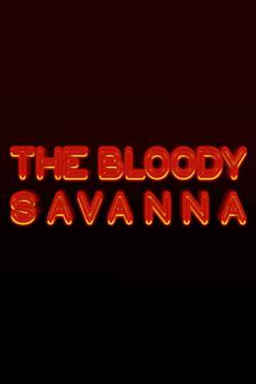 The Bloody Savanna Poster