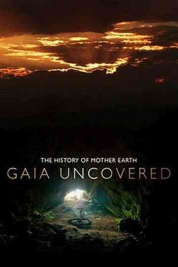Gaia Uncovered - The History of Mother Earth Poster