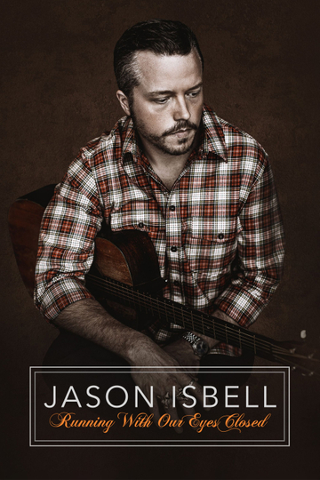 Jason Isbell: Running With Our Eyes Closed Poster