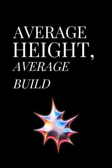 Average Height, Average Build Poster