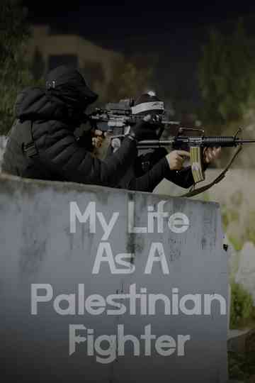 My Life as a Palestinian Fighter Poster