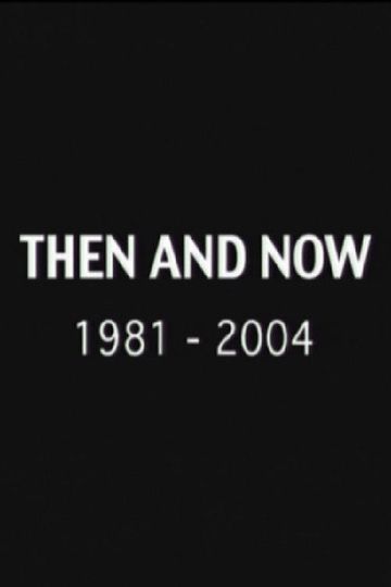 Then and Now: 1981-2004