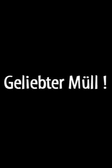 Geliebter Müll! Poster