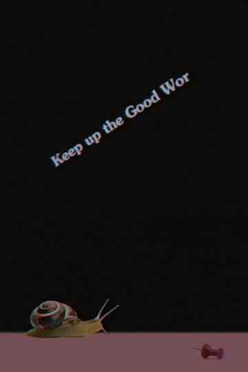 Keep up the Good Wor Poster