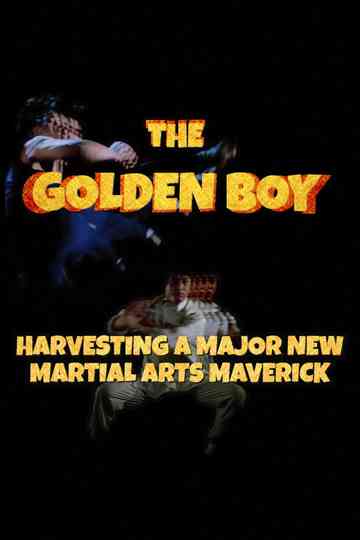 The Golden Boy: Harvesting a Major New Martial Arts Maverick Poster