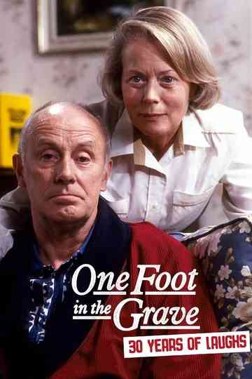 One Foot in the Grave: 30 Years of Laughs Poster