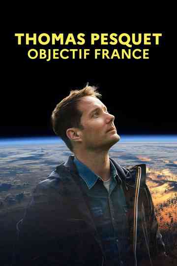 Thomas Pesquet : Objectif France Poster