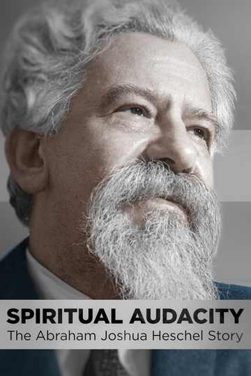 Spiritual Audacity: The Abraham Joshua Heschel Story Poster