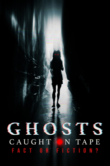 Ghosts Caught on Tape: Fact or Fiction? Poster