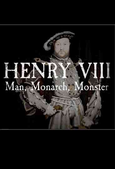Henry VIII: Man Monarch Monster Poster