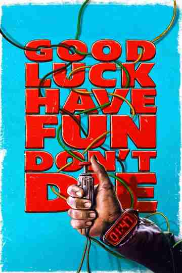 Good Luck, Have Fun, Don't Die Poster