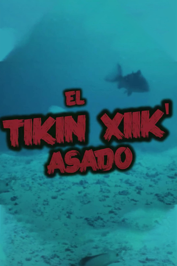 El Tikin Xiik' Asado Poster