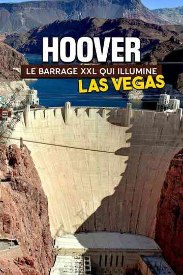 Hoover: le barrage XXL qui illumine Las Vegas Poster