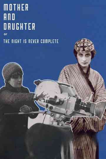Mother and Daughter, or the Night Is Never Complete Poster