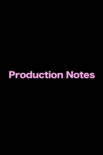 Production Notes
