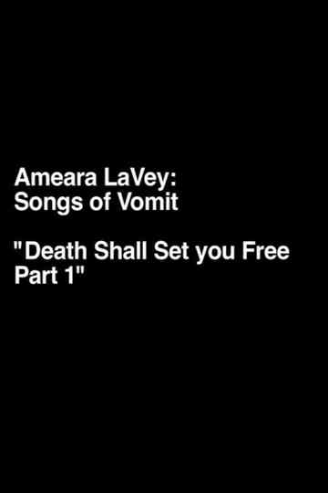 Amaera LaVey: Songs of Vomit "Death Shall Set You Free Part 1" Poster
