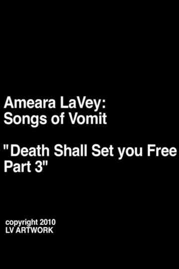 Amaera LaVey: Songs of Vomit “Death Shall Set You Free Part 3” Poster