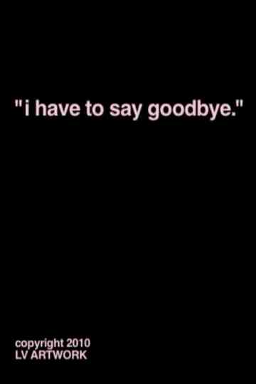 "i have to say goodbye." Poster