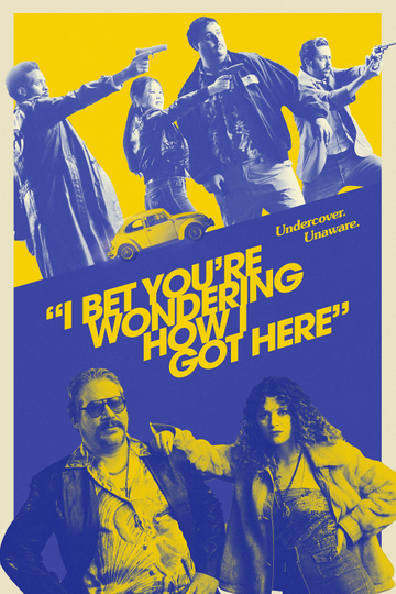 I Bet You're Wondering How I Got Here Poster