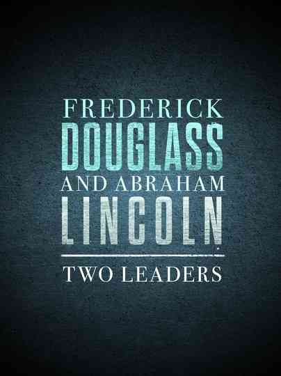 Frederick Douglass and Abraham Lincoln: Two Leaders Poster