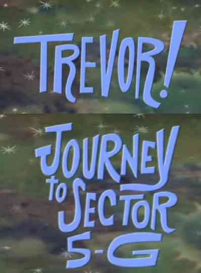 Trevor!: In Journey to Sector 5-G Poster