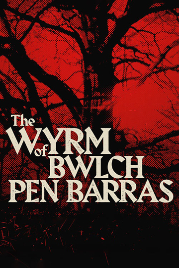 The Wyrm of Bwlch Pen Barras Poster