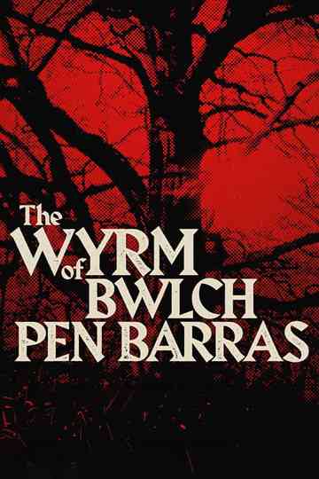 The Wyrm of Bwlch Pen Barras Poster