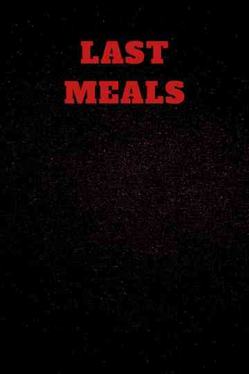 Last Meals Poster