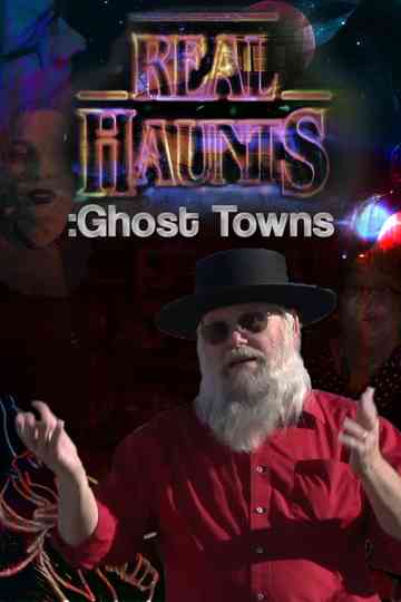 Real Haunts: Ghost Towns Poster