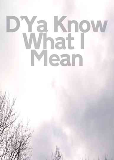 D'Ya Know What I Mean Poster