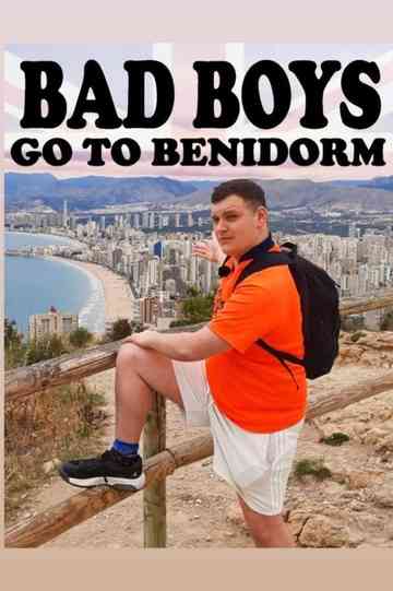Bad Boys Go To Benidorm Poster