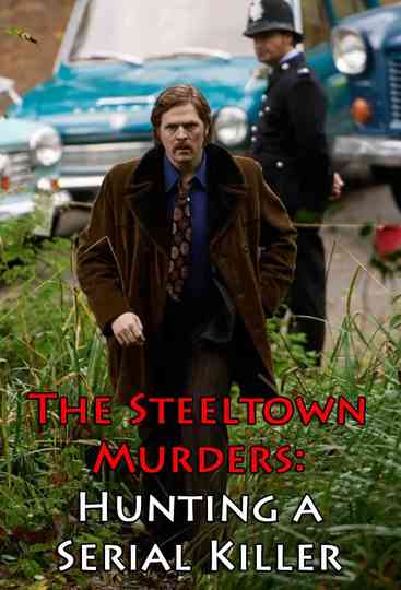 The Steeltown Murders: Hunting a Serial Killer Poster