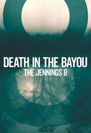 Death in the Bayou: The Jennings 8 Poster