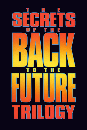 The Secrets of the Back to the Future Trilogy Poster