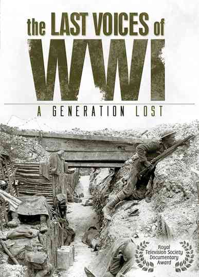 The Last Voices of WWI - A Generation Lost Poster