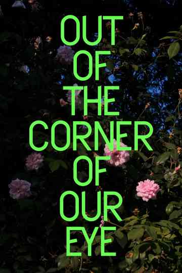 Out of the Corner of Our Eye Poster