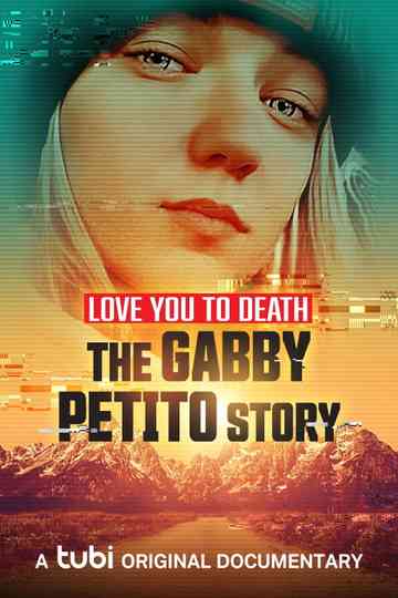 Love You to Death: Gabby Petito Poster